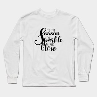 'It's the Season to Sparkle and Glow' Quote with Black Texts Long Sleeve T-Shirt